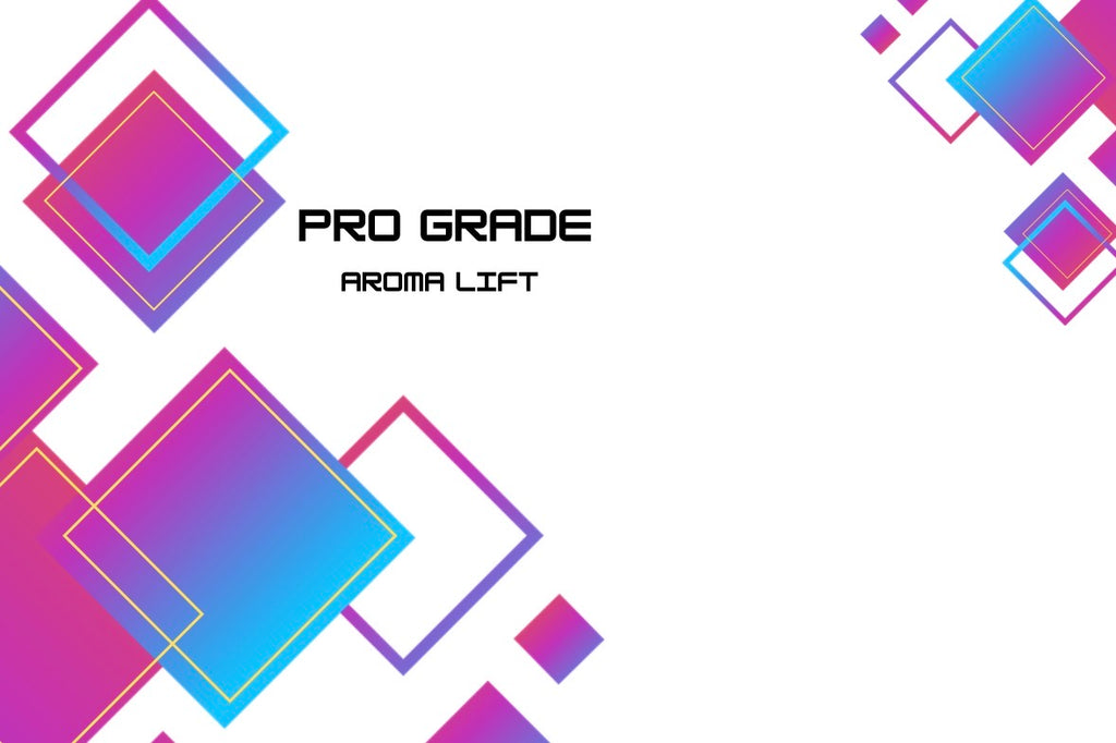 Pro Grade Aroma Lift